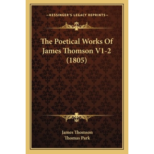 (영문도서) The Poetical Works Of James Thomson V1-2 (1805) Paperback, Kessinger Publishing, English, 9781165808434
