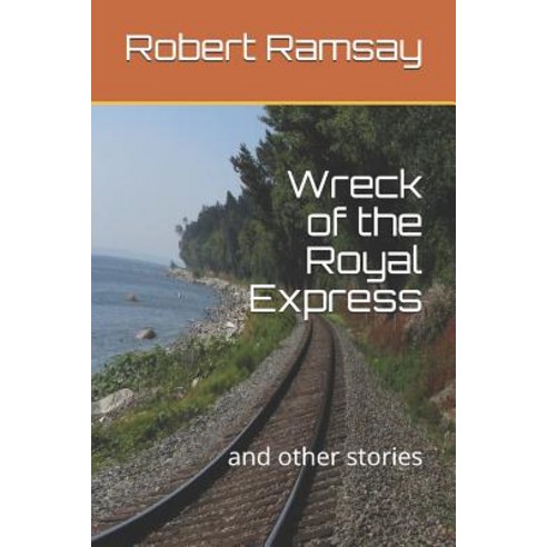 (영문도서) Wreck of the Royal Express: and other stories Paperback, Independently Published, English, 9781791983109