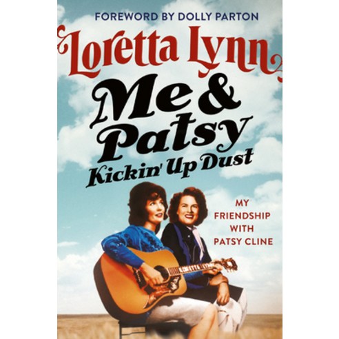 Me & Patsy Kickin'' Up Dust: My Friendship with Patsy Cline Hardcover, Grand Central Publishing