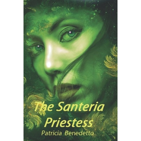 The Santeria Priestess Paperback, Benedetto Publishing, English, 9780999579138
