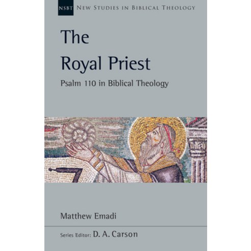 (영문도서) The Royal Priest: Psalm 110 in Biblical Theology Paperback, IVP Academic, English, 9781514007396