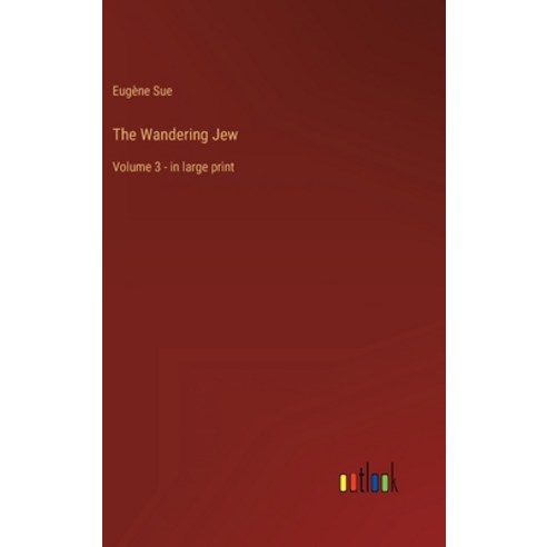 (영문도서) The Wandering Jew: Volume 3 - in large print Hardcover, Outlook Verlag, English, 9783368325879