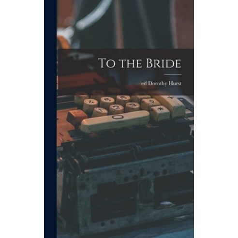 (영문도서) To the Bride Hardcover, Hassell Street Press, English, 9781014056696