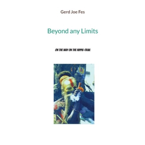 (영문도서) Beyond any Limits: On the Way on the Hippie-Trail Paperback, Books on Demand, English, 9783739234335