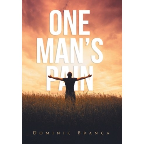 One Man''s Pain Hardcover, Christian Faith Publishing, Inc