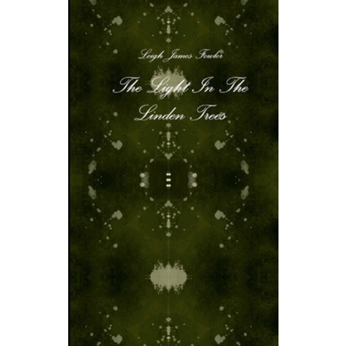 (영문도서) The Light In The Linden Trees Paperback, Lulu.com, English, 9781326251659
