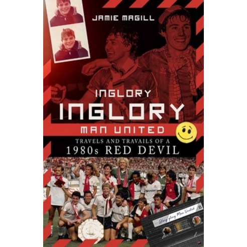 (영문도서) Inglory Inglory Man United: Travels and Travails of a 1980s Red Devil Hardcover, Pitch Publishing, English, 9781785318160