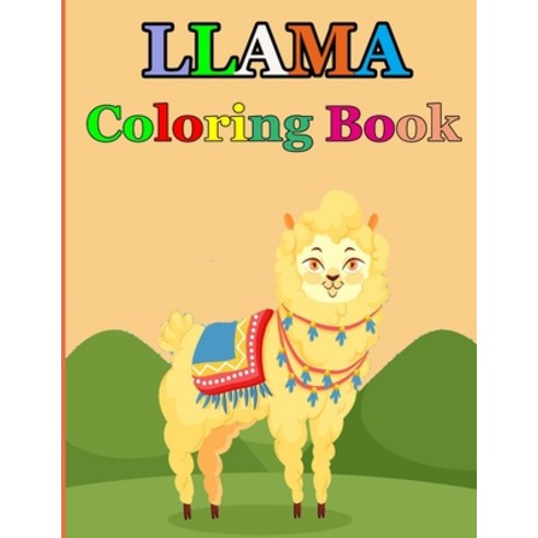 Llama Coloring Book: A Fun Llama Coloring Book for Kids / beautiful collection of 20 adorable llama ... Paperback, Amazon Digital Services LLC..., English, 9798737264765