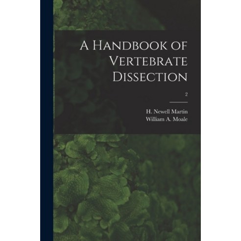 (영문도서) A Handbook of Vertebrate Dissection; 2 Paperback, Legare Street Press, English, 9781015344013