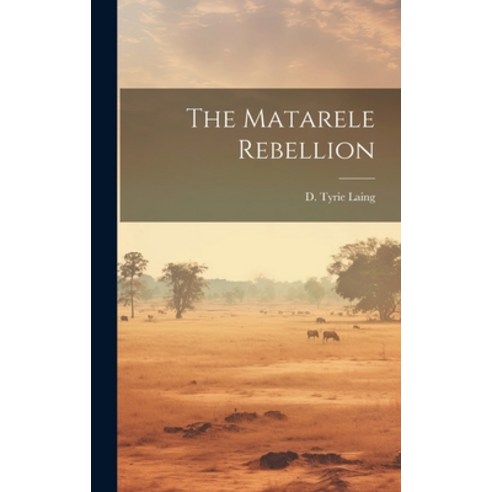 (영문도서) The Matarele Rebellion Hardcover, Legare Street Press, English, 9781020940330