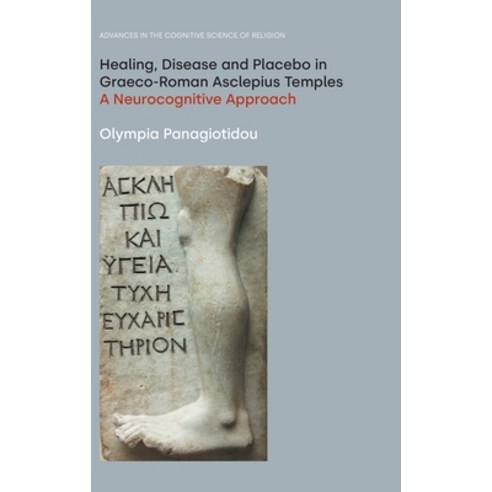 (영문도서) Healing Disease and Placebo in Graeco-Roman Asclepius Temples: A Neurocognitive Approach Hardcover, Equinox Publishing (UK), English, 9781800501416