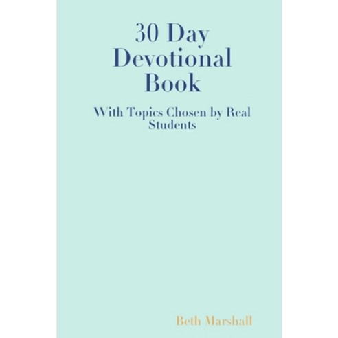 30 Day Devotional Book for Students Paperback, Lulu.com