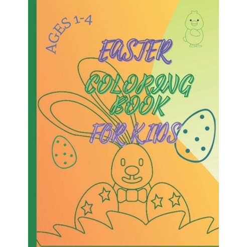 Easter Coloring Book: For Kids Ages 1-4 Paperback, Independently Published, English, 9798717141284