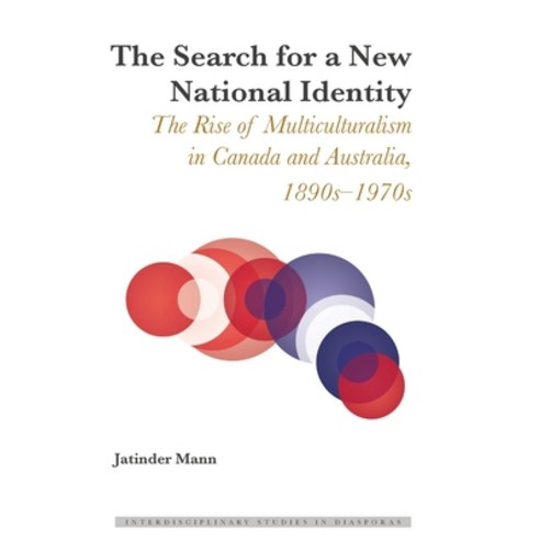 The Search for a New National Identity; The Rise of Multiculturalism in Canada and Australia 1890s-... Hardcover, Peter Lang Us, English, 9781433133695