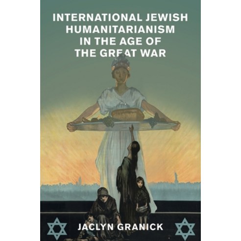 (영문도서) International Jewish Humanitarianism in the Age of the Great War Paperback, Cambridge University Press, English, 9781108816830