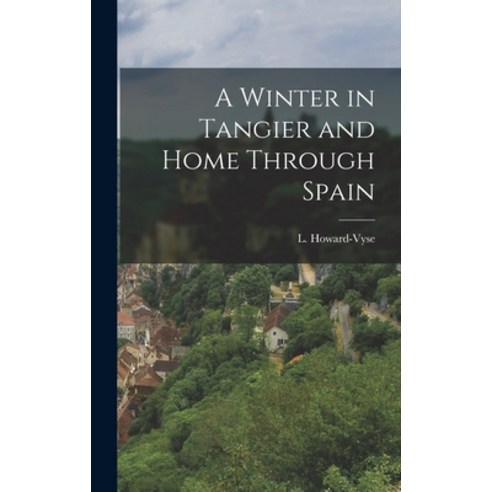 (영문도서) A Winter in Tangier and Home Through Spain Hardcover, Legare Street Press, English, 9781018934358