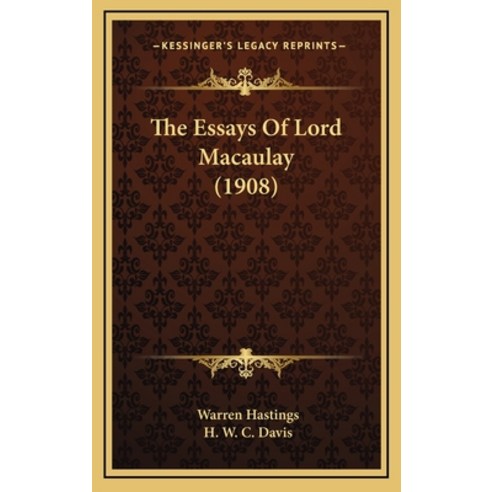 The Essays Of Lord Macaulay (1908) Hardcover, Kessinger Publishing