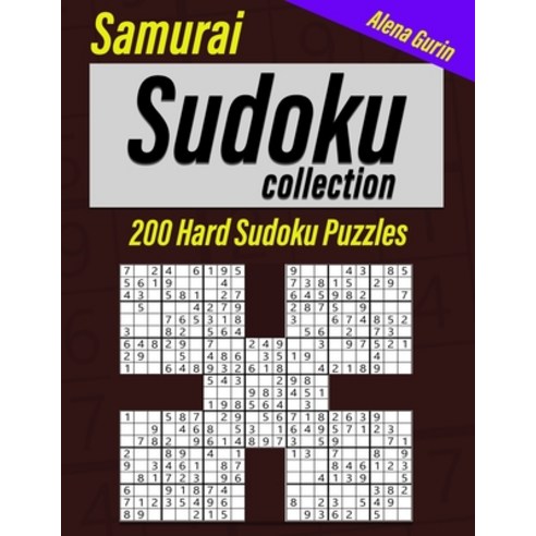 Samurai Sudoku Collection: Book for Adults 200 Hard Sudoku Puzzles for Advanced Players Paperback, Independently Published, English, 9798565822519