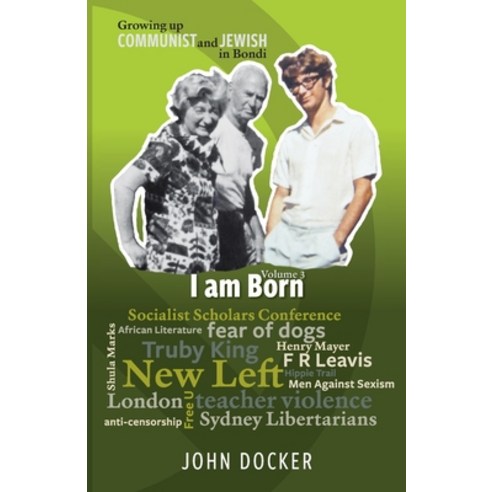 Growing Up Communist and Jewish in Bondi Volume 3: I Am Born Paperback, Kerr Publishing, English, 9781875703357