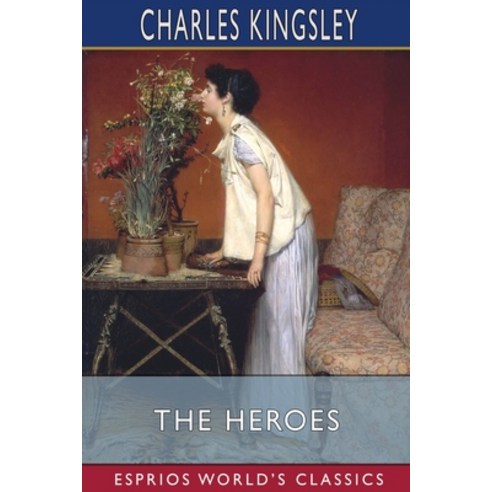 (영문도서) The Heroes (Esprios Classics) Paperback, Blurb, English, 9798210124296