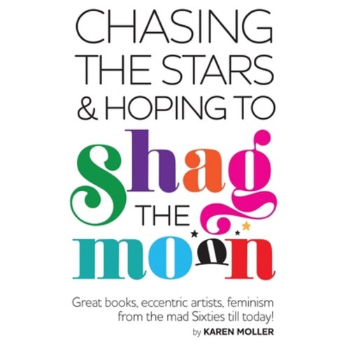 (영문도서) Chasing the Stars and Hoping to Shag the Moon Paperback, Olympia Publishers, English, 9781788307369