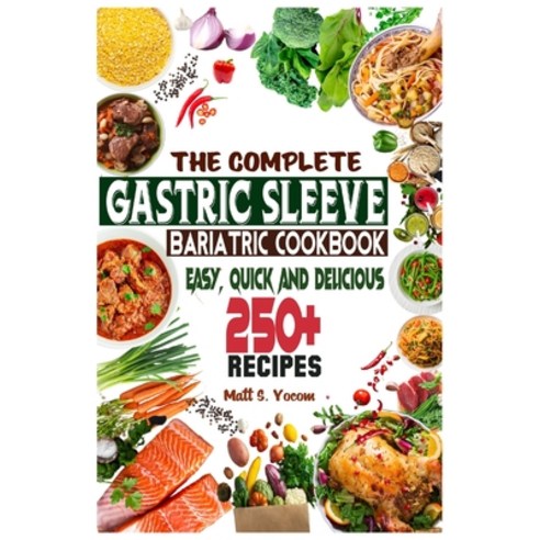 (영문도서) The Complete Gastric Sleeve Bariatric Cookbook: Quick and Easy; Essential Healthy Recipe Guid... Paperback, Independently Published, English, 9798456250032