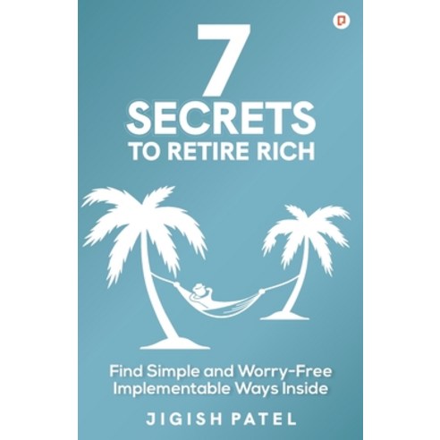 (영문도서) 7 Secrets to Retire Rich Paperback, Gullybaba Publishing House ..., English, 9789390828586