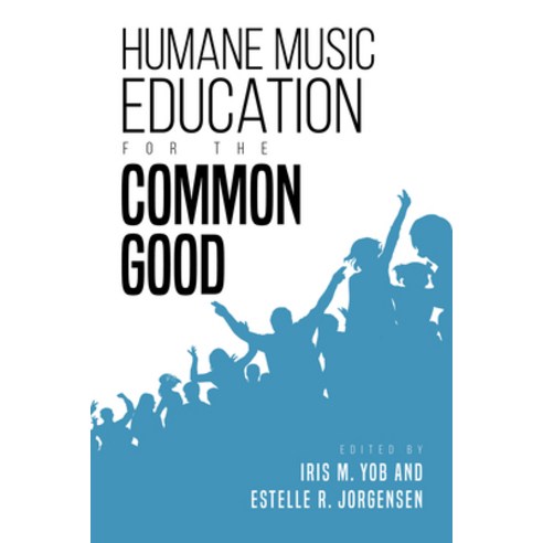 (영문도서) Humane Music Education for the Common Good Paperback, Indiana University Press, English, 9780253046918