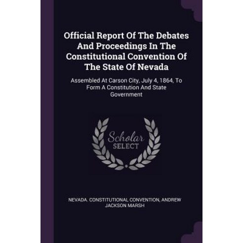 (영문도서) Official Report Of The Debates And Proceedings In The Constitutional Convention Of The State ... Paperback, Palala Press, English, 9781378842645