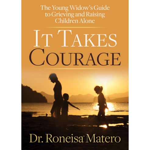 (영문도서) It Takes Courage: The Young Widow''s Guide to Grieving and Raising Children Alone Paperback, Morgan James Publishing, English, 9781642796605
