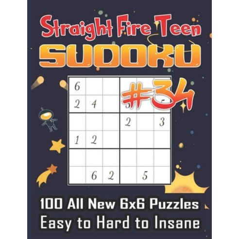 Straight Fire Teen Sudoku 100 All New 6 x 6 Puzzles Easy to Hard to Insane: Math Logic Puzzle Sudo... Paperback, Independently Published, English, 9798704969600