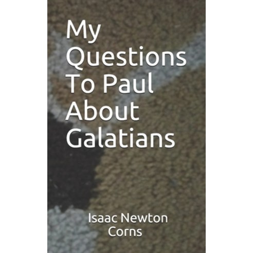 (영문도서) My Questions To Paul About Galatians Paperback, Independently Published, English, 9781520690766