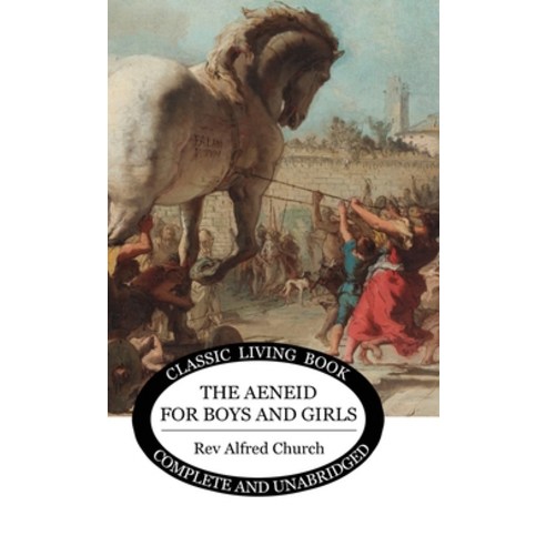 (영문도서) The Aeneid for Boys and Girls Hardcover, Living Book Press, English, 9781922619198