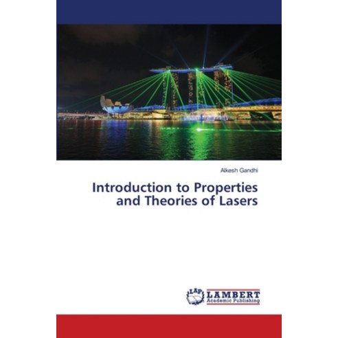 Introduction to Properties and Theories of Lasers Paperback, LAP Lambert Academic Publis..., English, 9786138268819