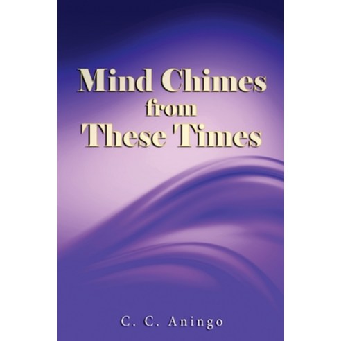 Mind Chimes from These Times Paperback, Chukwuajalike Aningo, English, 9780985194864