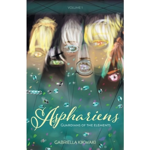 (영문도서) Asphariens: Guardians of the Elements: Volume 1 Paperback, FriesenPress, English, 9781039197800