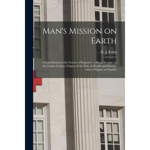 (영문도서) Man''s Mission on Earth: a Contribution to the Science of Eugenics: a Short Treatise on the Ge... Paperback, Legare Street Press, English, 9781013889653