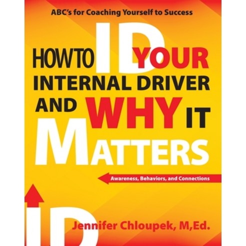 (영문도서) How To ID Your Internal Driver and Why It Matters Paperback, Documeant Publishing, English, 9781957832098