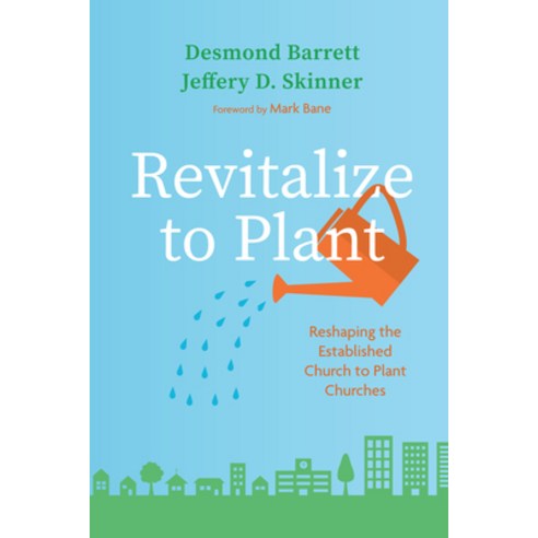 (영문도서) Revitalize to Plant: Reshaping the Established Church to Plant Churches Hardcover, Wipf & Stock Publishers, English, 9781666758153