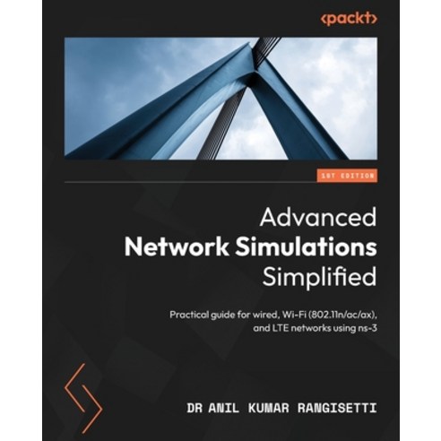 (영문도서) Advanced Network Simulations Simplified: Practical guide for wired Wi-Fi (802.11n/ac/ax) an... Paperback, Packt Publishing, English, 9781804614457