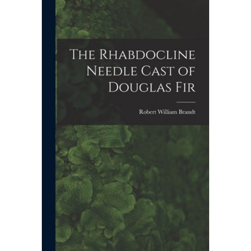 (영문도서) The Rhabdocline Needle Cast of Douglas Fir Paperback, Hassell Street Press, English, 9781013514890