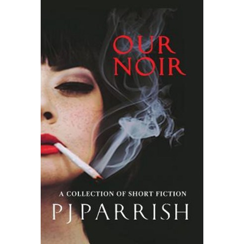 (영문도서) Our Noir: A collection of short stories and a novella Paperback, Our Noir Publishing, English, 9781732086753