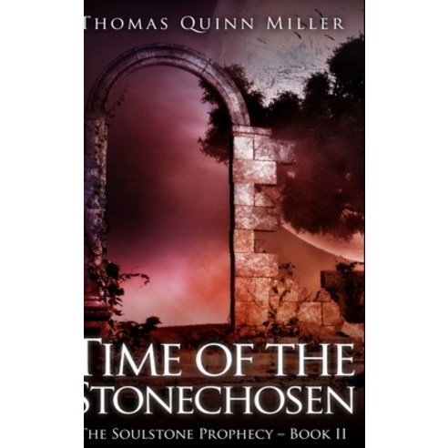 Time Of The Stonechosen (The Soulstone Prophecy Book 2) Hardcover, Blurb, English, 9781715575755