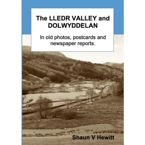 (영문도서) The Lledr Valley and Dolwyddelan in old photos postcards and newspaper reports Paperback, Lulu.com, English, 9781326775032