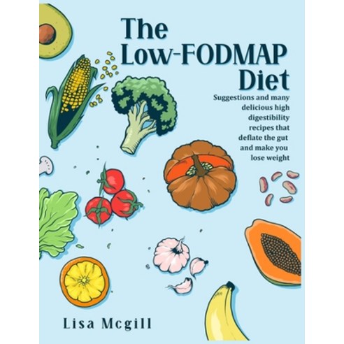 (영문도서) The Low-FODMAP Diet: Suggestions and many delicious high digestibility recipes that deflate t... Paperback, Independently Published, English, 9781089319481