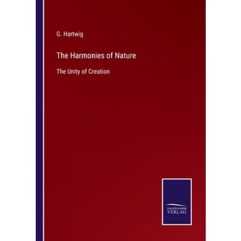 (영문도서) The Harmonies of Nature: The Unity of Creation Paperback, Salzwasser-Verlag, English, 9783752580266