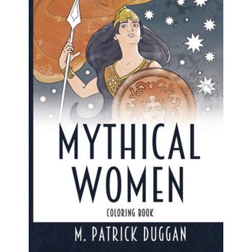 Mythical Women Coloring Book: 30 Beautiful Illustrations of Goddesses Monsters and Heroines for Re... Paperback, Independently Published, English, 9798731250078