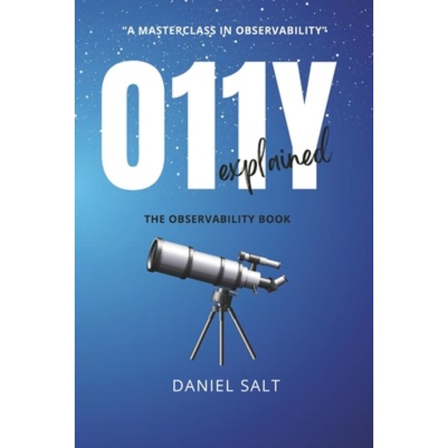 (영문도서) O11Y Explained: (The Observability Book) Paperback, Independently Published, English, 9798863697406
