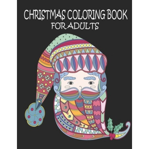 Christmas Coloring Book for Adults: Chriatmas Coloring Book Paperback, Independently Published, English, 9798584372972