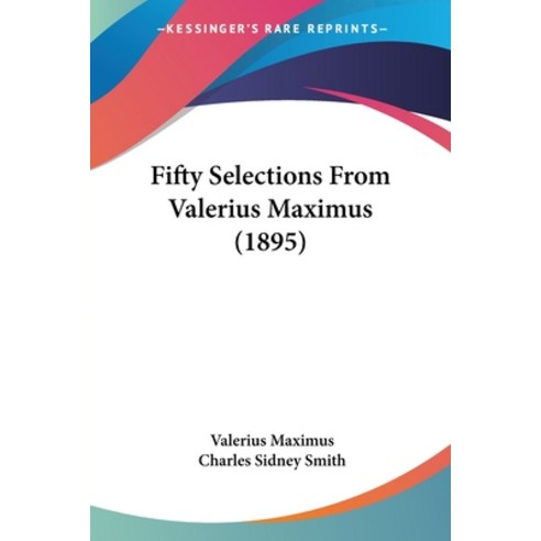 (영문도서) Fifty Selections From Valerius Maximus (1895) Paperback, Kessinger Publishing, English, 9781120196095
